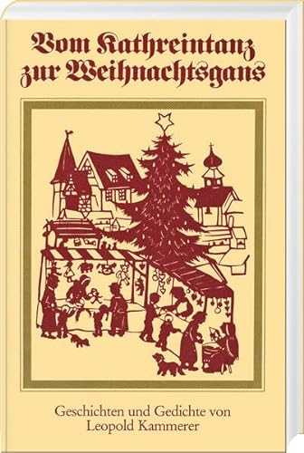 Vom Kathreintanz zur Weihnachtsgans: Geschichten und Gedichte von Leopold Kammerer